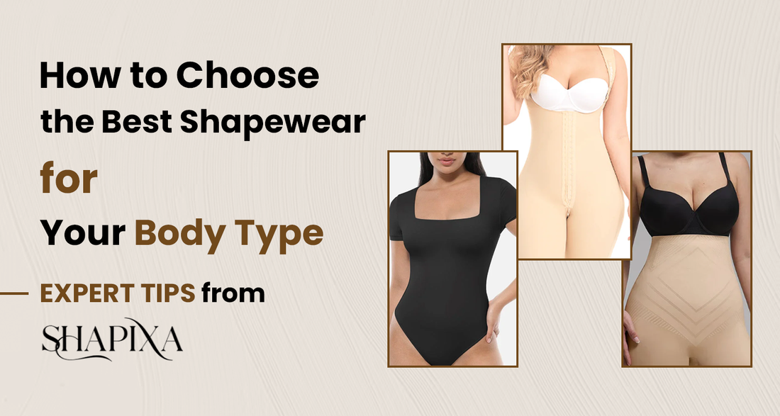 How to Choose the Best Shapewear for Your Body Type: Expert Tips from Shapixa